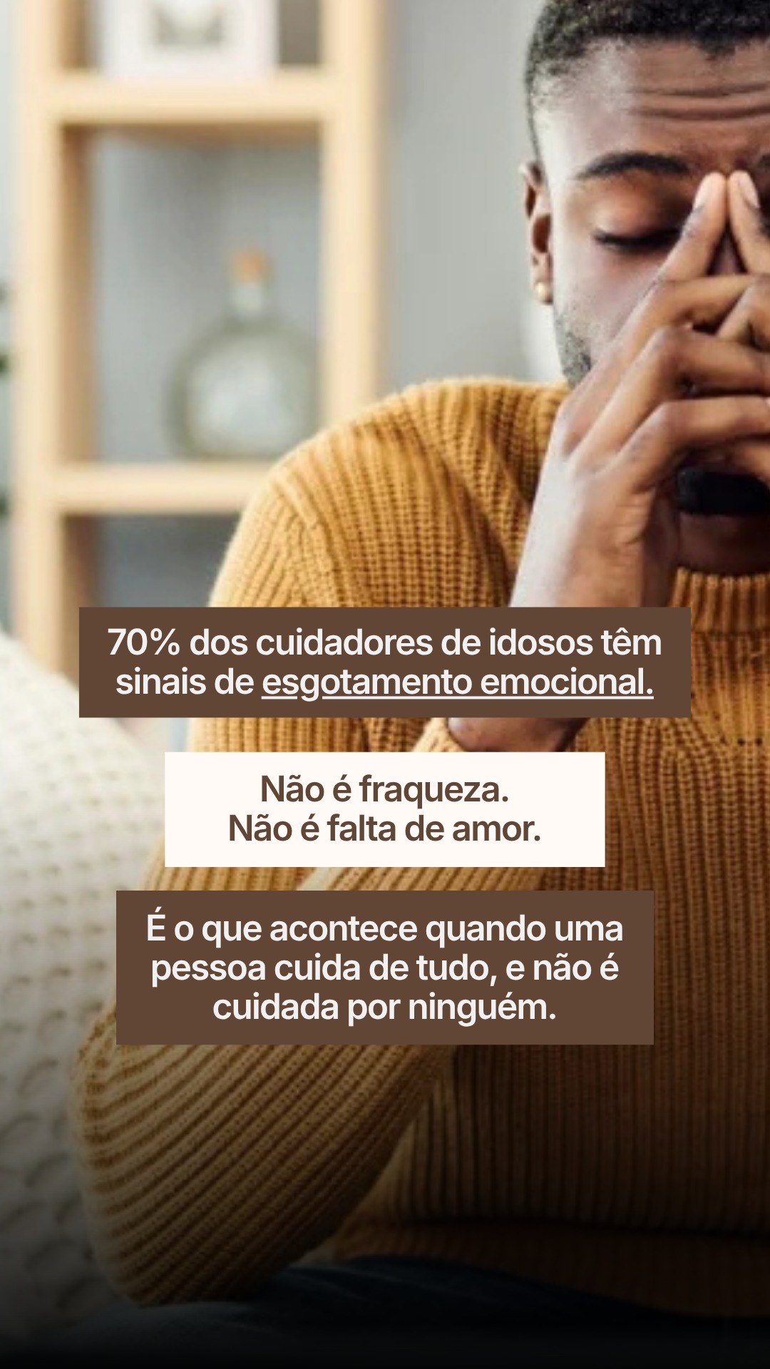 Você está cuidando de quem você ama. Mas quem está cuidando de você?
